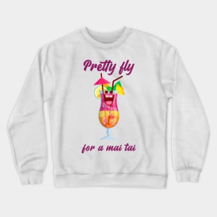 Petty Fly For A Mai Tai Cocktail Crewneck Sweatshirt